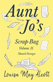 Aunt Jo's Scrap-Bag Volume II (eBook, ePUB)