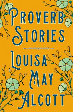 Proverb Stories (eBook, ePUB) - Alcott, Louisa May