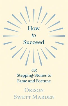 How to Succeed (eBook, ePUB) - Marden, Orison Swett