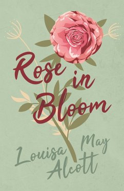 Rose in Bloom (eBook, ePUB) - Alcott, Louisa May