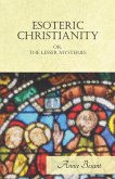 Esoteric Christianity Or, The Lesser Mysteries (eBook, ePUB)