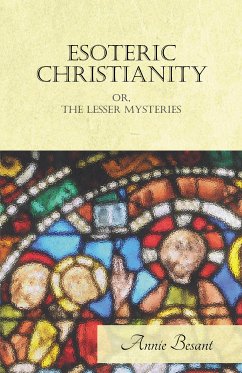 Esoteric Christianity Or, The Lesser Mysteries (eBook, ePUB) - Besant, Annie