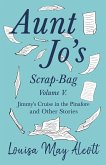 Aunt Jo's Scrap-Bag, Volume V (eBook, ePUB)