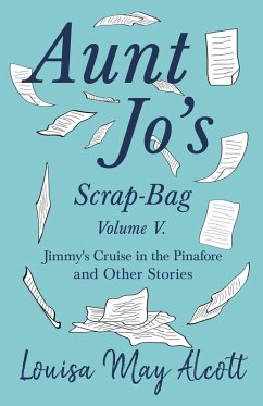 Aunt Jo's Scrap-Bag, Volume V (eBook, ePUB) - Alcott, Louisa May