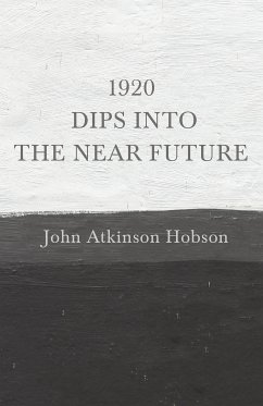 1920 - Dips Into The Near Future (eBook, ePUB) - Hobson, John Atkinson