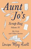 Aunt Jo's Scrap-Bag, Volume IV (eBook, ePUB)