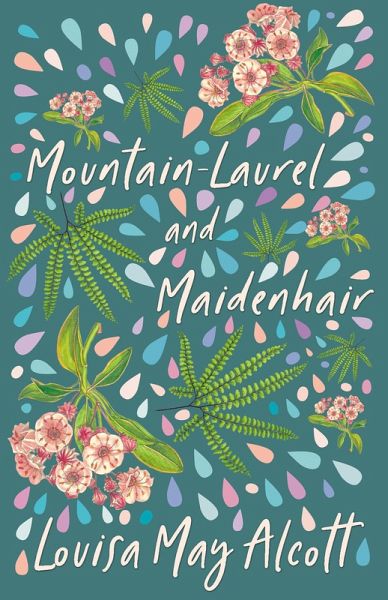 Mountain-Laurel and Maidenhair (eBook, ePUB) Mountain-Laurel and Maidenhair (eBook, ePUB)