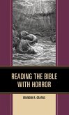 Reading the Bible with Horror (eBook, ePUB) Reading the Bible with Horror (eBook, ePUB)