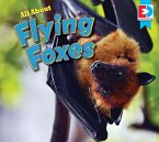 All About Flying Foxes (eBook, PDF)