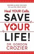 Heal Your Cells. Save Your Life!... - Bild 1