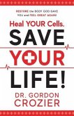 Heal Your Cells. Save Your Life! (eBook, ePUB)