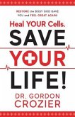 Heal Your Cells. Save Your Life! (eBook, ePUB) Heal Your Cells. Save Your Life! (eBook, ePUB)