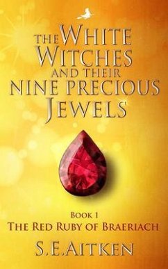 The White Witches and Their Nine Precious Jewels (eBook, ePUB) - Aitken, S. E.