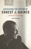 Navigating the Fiction of Ernest J. Gaines (eBook, ePUB)