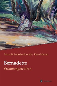 Bernadette - Stimmungswelten (eBook, ePUB) - Janisch-Horváth, Maria B.; Merten, René