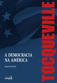 A Democracia na América - Edição Integral (eBook, ePUB) A Democracia na América - Edição Integral (eBook, ePUB)