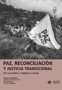 Paz, reconciliación y justicia transicional en Colombia y América Latina (eBook, ePUB) - Muriel Ciceri, José Hernán; Checa Mendiburu, Mariella; Krüggeler, Thomas