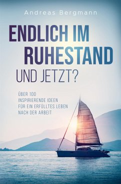 Endlich im Ruhestand - Und jetzt? (eBook, ePUB) - Bergmann, Andreas
