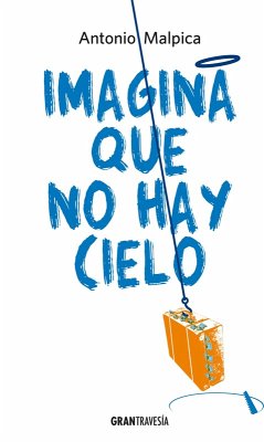 Imagina que no hay cielo (eBook, ePUB) - Malpica, Antonio