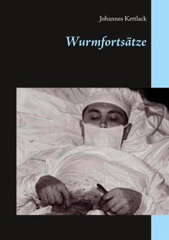 Wurmfortsätze (eBook, ePUB) - Kettlack, Johannes