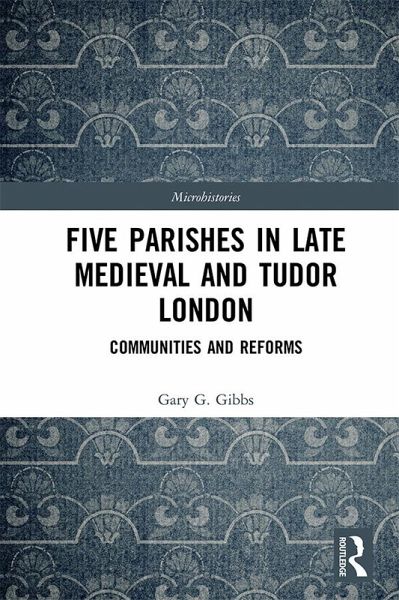 Five Parishes in Late Medieval and Tudor London (eBook, PDF) Five Parishes in Late Medieval and Tudor London (eBook, PDF)