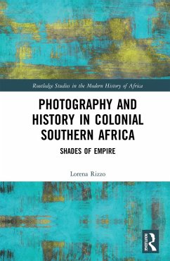 Photography and History in Colonial Southern Africa (eBook, PDF) - Rizzo, Lorena