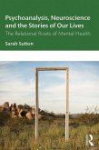 Psychoanalysis, Neuroscience and the Stories of Our Lives (eBook, PDF)