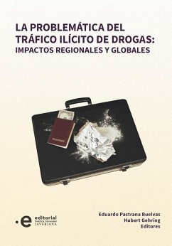 La problemática del tráfico ilícito de drogas: impactos regionales y globales (eBook, ePUB) - Huber, Gehring; Pastrana Buelvas, Eduardo