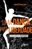 Uma Dança para Liberdade: Redescobrindo Identidades (eBook, ePUB)
