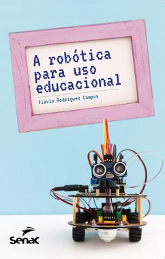 A robótica para uso educacional (eBook, ePUB) - Campos, Flavio Rodrigues
