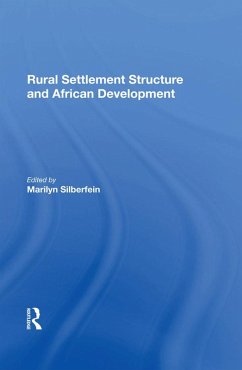 Rural Settlement Structure And African Development (eBook, PDF) - Silberfein, Marilyn
