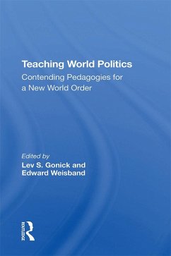 Teaching World Politics (eBook, ePUB) - Gonick, Lev S.; Weisband, Edward