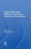 Public Utility Rate Making In An Energy Conscious Environment (eBook, ePUB)