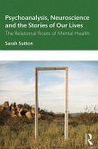 Psychoanalysis, Neuroscience and the Stories of Our Lives (eBook, ePUB)
