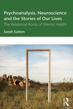 Psychoanalysis, Neuroscience and the Stories of Our Lives (eBook, ePUB) - Sutton, Sarah