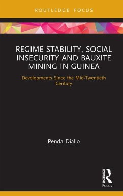Regime Stability, Social Insecurity and Bauxite Mining in Guinea (eBook, PDF) - Diallo, Penda