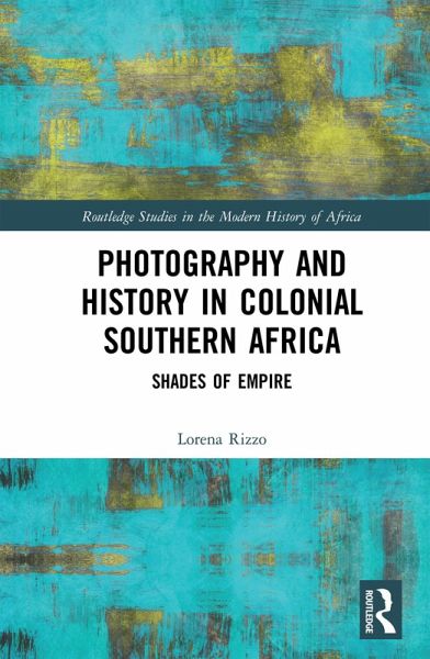Photography and History in Colonial Southern Africa (eBook, ePUB) Photography and History in Colonial Southern Africa (eBook, ePUB)