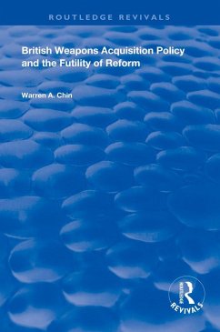 British Weapons Acquisition Policy and the Futility of Reform (eBook, ePUB) - Chin, Warren A.