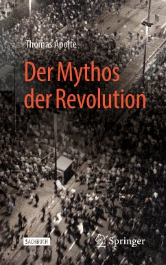 Der Mythos der Revolution (eBook, PDF) - Apolte, Thomas