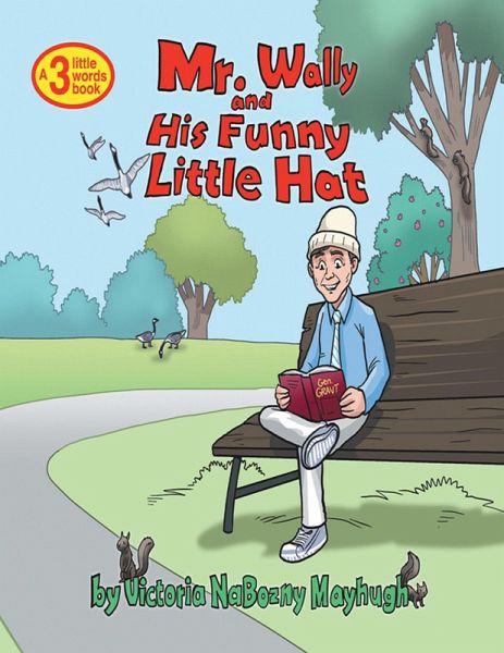 Mr. Wally and His Funny Little Hat: A 3 Little Words Book (eBook, ePUB) Mr. Wally and His Funny Little Hat: A 3 Little Words Book (eBook, ePUB)