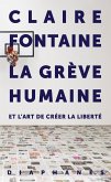 La Grève Humaine: Et l'Art de Créer La Liberté