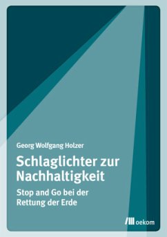 Schlaglichter zur Nachhaltigkeit - Holzer, Georg W.