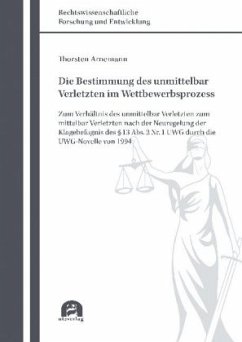 Die Bestimmung des unmittelbar Verletzten im Wettbewerbsprozess - Arnemann, Thorsten Die Bestimmung des unmittelbar Verletzten im Wettbewerbsprozess - Arnemann, Thorsten