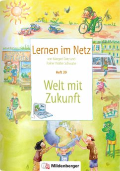Welt mit Zukunft / Lernen im Netz 39 - Datz, Margret;Schwabe, Rainer W.