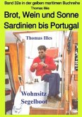Brot, Wein und Sonne - Teil 2 Farbe: Von Sardinien bis Portugal - Band 32e in der gelben maritimen Buchreihe bei Jürgen