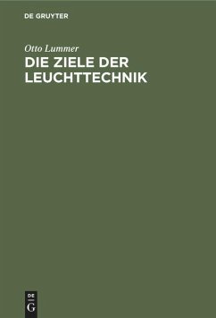 Die Ziele der Leuchttechnik - Lummer, Otto