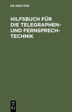 Hilfsbuch für die Telegraphen- und Fernsprechtechnik