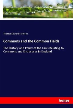 Commons and the Common Fields - Scrutton, Thomas Edward