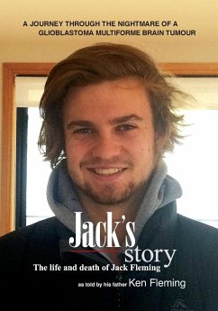 Jack's Story: A journey through the nightmare of a glioblastoma multiforme brain tumour - Fleming, Ken