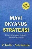 Mavi Okyanus Stratejisi - Mauborgne, Renee; Chan Kim, W.